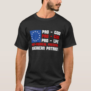Pro God Pro Gun Pro Life Pro Medical Freedom Ameri T-Shirt
