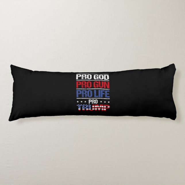 Pro God Pro Gun Pro Life Pro Trump Election Body Pillow (Front)