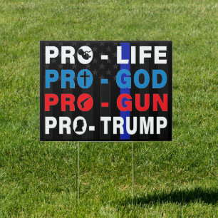 Pro God-Pro Life-Pro Guns-Pro Trump Thin Blue Line Sign