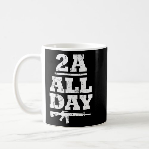 Pro Gun 2nd Amendment Gun Enthusiast 2a All Day Ar Coffee Mug