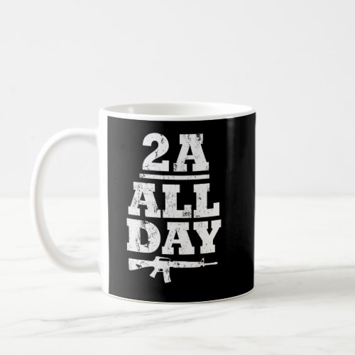 Pro Gun 2nd Amendment Gun Enthusiast 2a All Day Ar Coffee Mug
