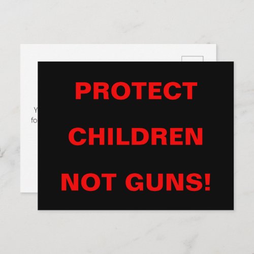 Pro Gun Control PROTECT CHILDREN NOT GUNS Black Postcard