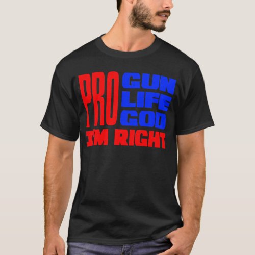 Pro Gun Life God Im Right T_Shirt