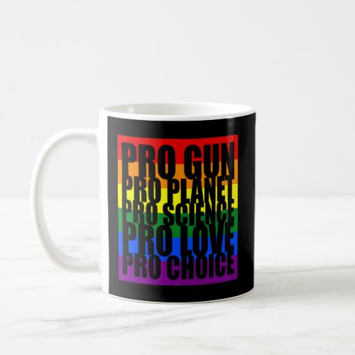 Pro Gun Pro Planet Pro Science Pro Love Pro Choice Coffee Mug