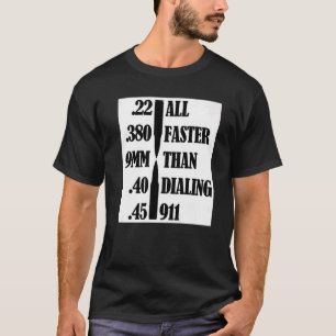 Pro Gun Rights  Faster Than Dialing 911 Gun   1 T-Shirt