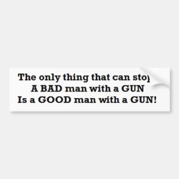 Pro Guns Conservative:good Man With A Gun Bumper Sticker by MoeWampum at Zazzle