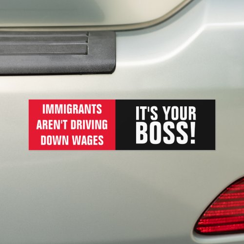 Pro_Immigrant Anti_Capitalist Bumper Sticker