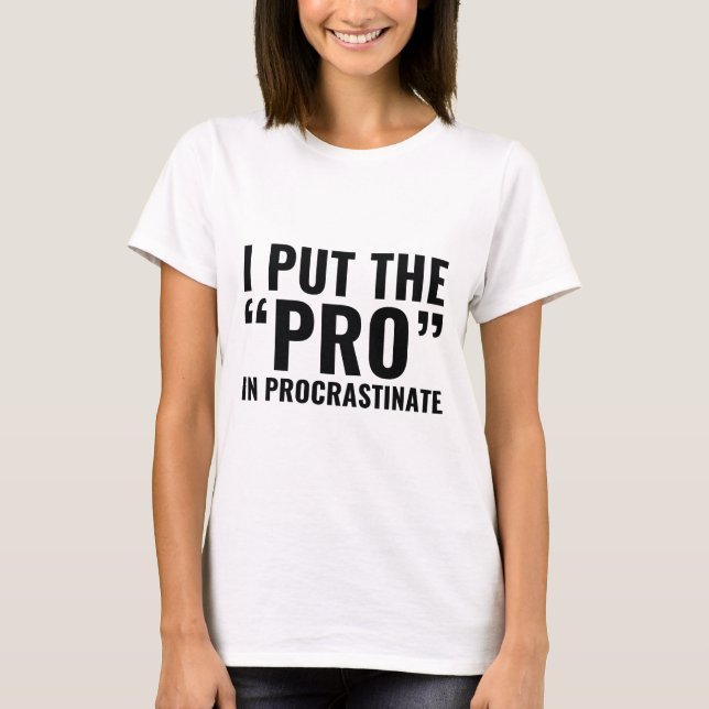 Pro In Procrastinate T-Shirt (Front)