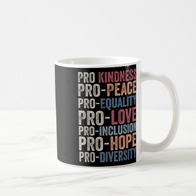 Pro Kindness Pro Peace Equality Love Diversity Hum Coffee Mug (Right)