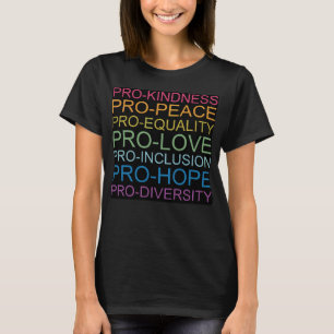 Pro Kindness Pro Peace Equality Love Diversity T-Shirt