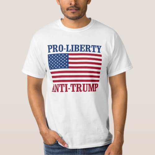 Pro_Liberty Anti_Trump _ Anti_Trump _ T_Shirt