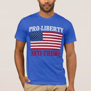 Pro-Liberty Anti-Trump - Anti-Trump  -- T-Shirt