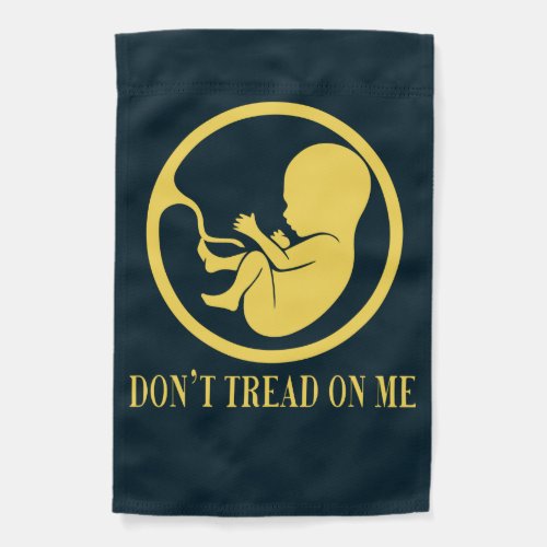 Pro Life Anti Abortion Dont Tread On Me Garden Flag
