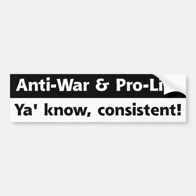 Pro-Life & Anti-War Bumper Sticker (Front)