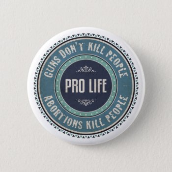 Pro Life Button by politix at Zazzle