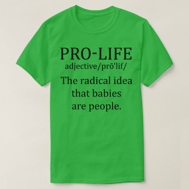 Pro Life Definition 1 T-Shirt (Design Front)