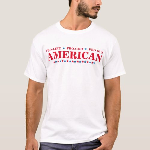 Pro Life God Gun American Red Blue Stars USA White T_Shirt