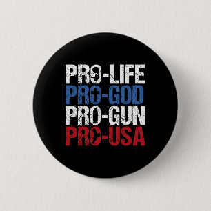 Pro Life God Gun Usa Conservative Republican Pro A Button