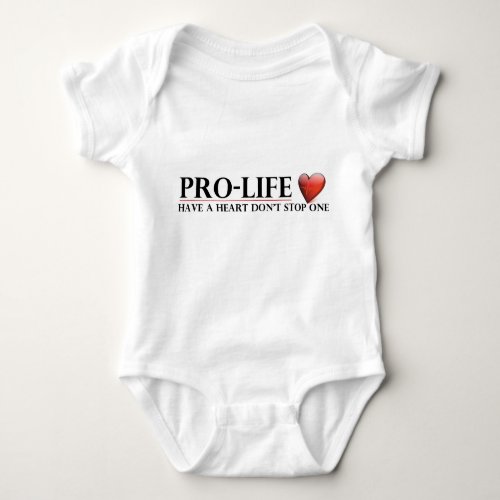Pro_Life Have A Heart Dont Stop One Baby Bodysuit