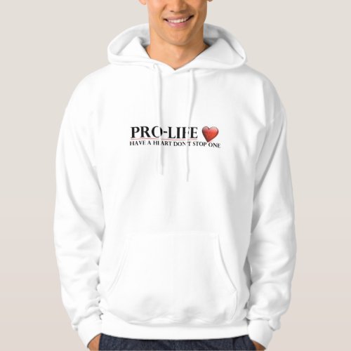 Pro_Life Have a Heart Hoodie