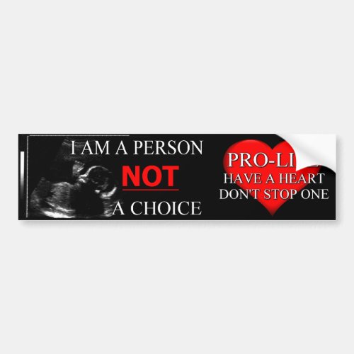 Pro_Life Im A Person NOT a Choice  Bumper Sticker
