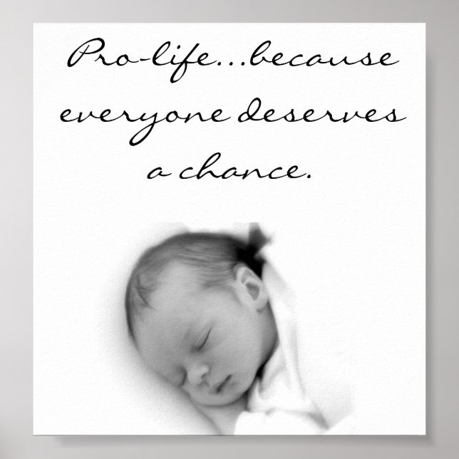 Pro-life Poster...everyone deserves a chance. Poster (Front)