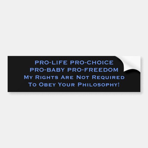 PRO_LIFE PRO_CHOICE PRO_BABY PRO_FREEDOMMy Righ Bumper Sticker