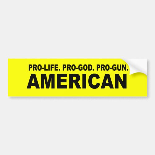 Pro_life Pro_God Pro_Gun American Bumper Sticker