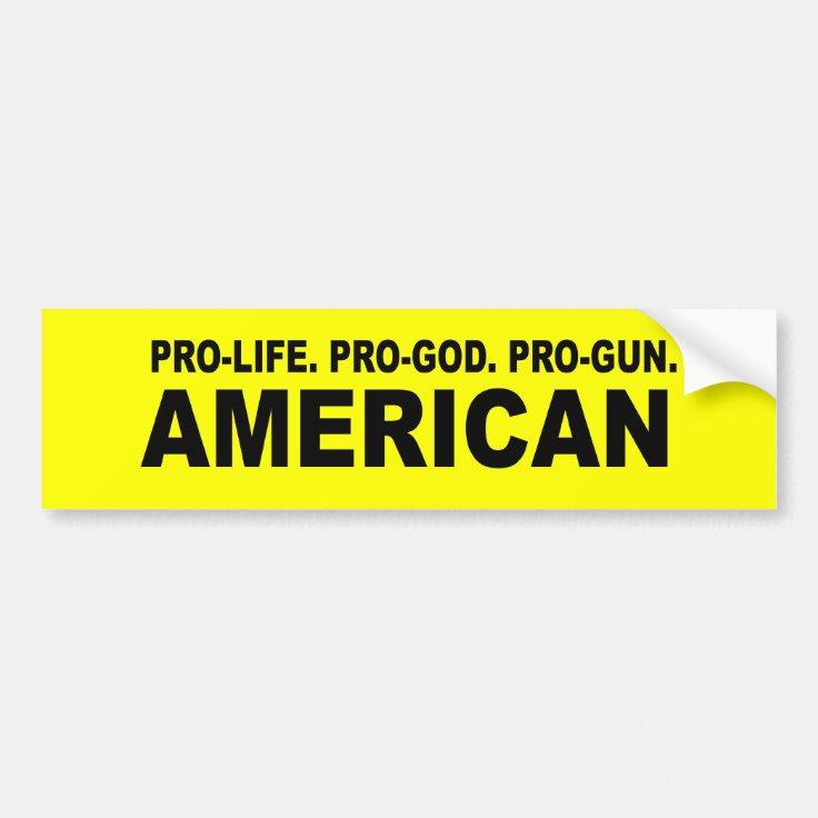 Pro-life. Pro-God. Pro-Gun American Bumper Sticker | Zazzle