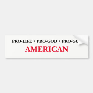 Pro-Life, Pro-God, Pro-Gun American Bumper Sticker