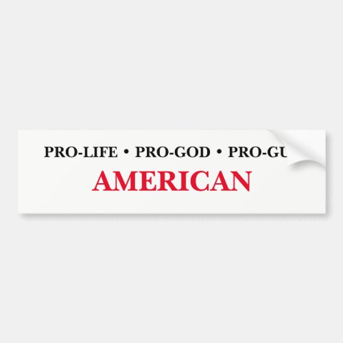 Pro_Life Pro_God Pro_Gun American Bumper Sticker