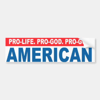 Pro-life. Pro-God. Pro-Gun American Conservative a Bumper Sticker