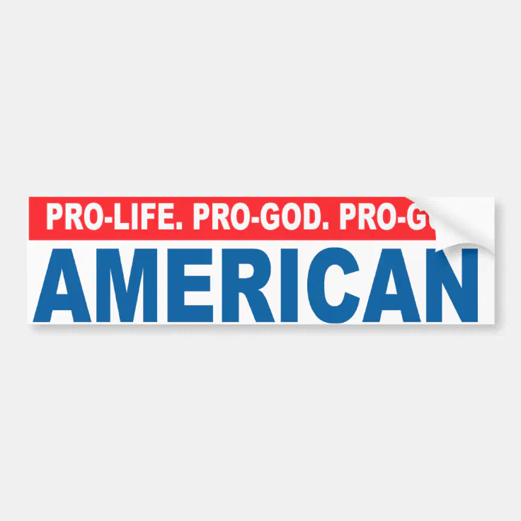 Pro-life. Pro-God. Pro-Gun American Conservative a Bumper Sticker | Zazzle