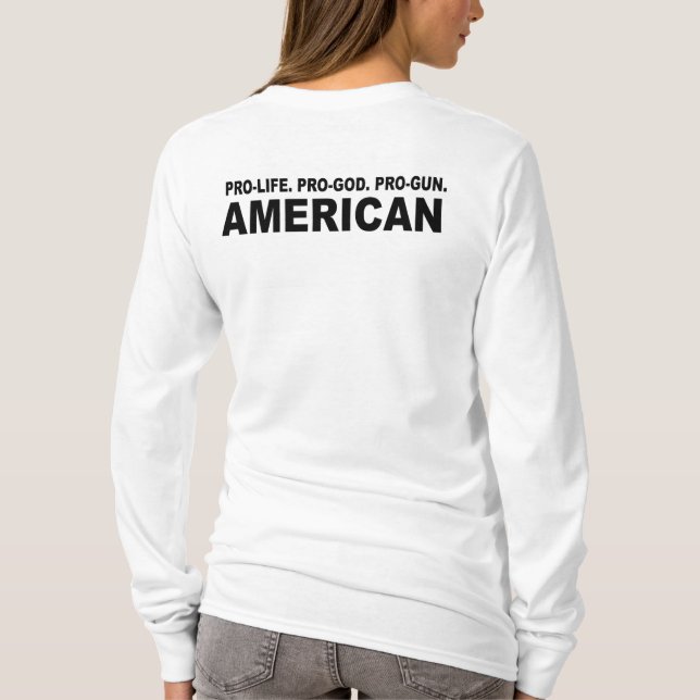 Pro-life. Pro-God. Pro-Gun American T-Shirt (Back)