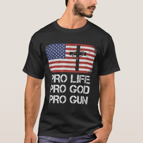 Pro Life Pro God Pro Gun Conservative T_Shirt