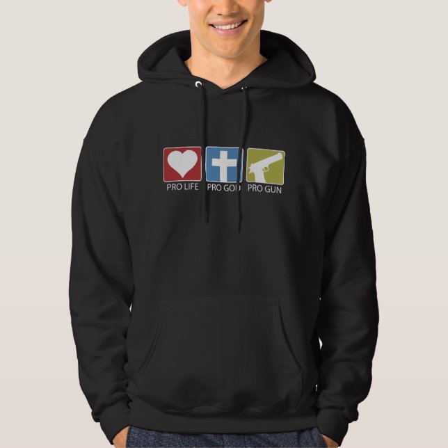 Pro Life, Pro God, Pro Gun Hoodie (Front)
