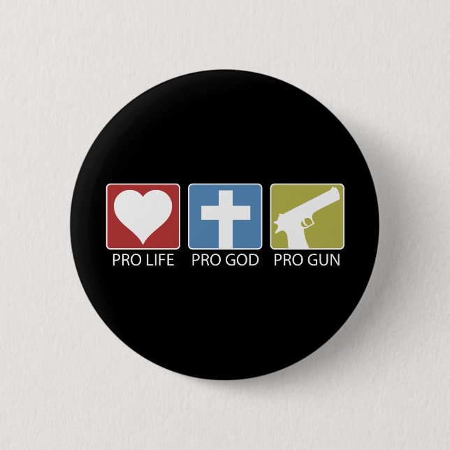 Pro Life, Pro God, Pro Gun Pinback Button (Front)