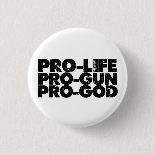 Pro-life Pro-gun Pro-god Button (Front)