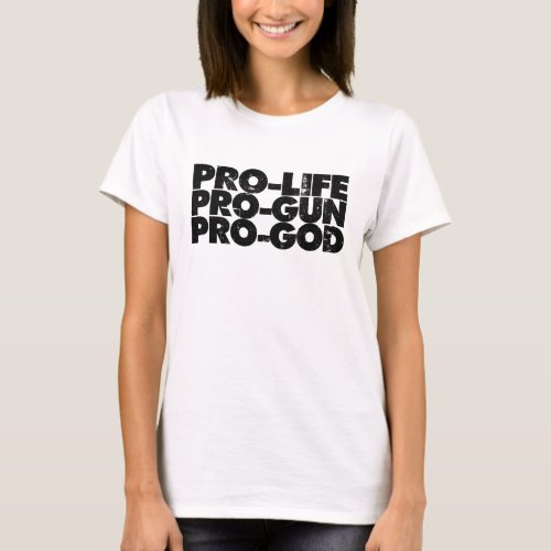 Pro_life Pro_gun Pro_god T_Shirt