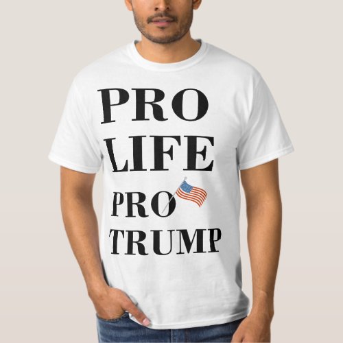 Pro Life Pro Trump T_Shirt