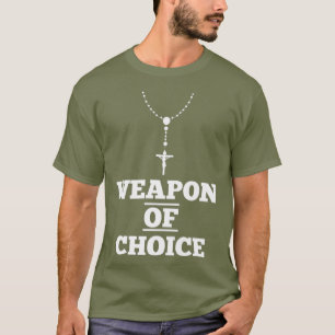Pro Life Prolife Rosary March for Life Weapon T-Shirt