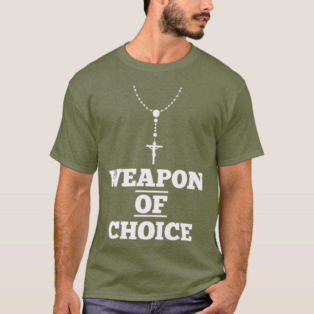 Pro Life Prolife Rosary March for Life Weapon T-Shirt (Front)