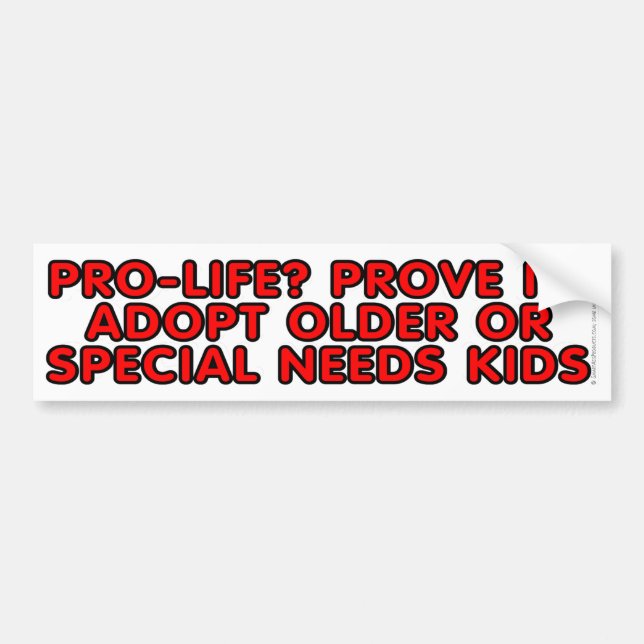 Pro-life? Prove it! Adopt older or special needs Bumper Sticker (Front)