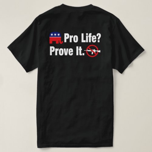 Pro Life Prove It _ Ban Assault Weapons _ 2 Sided T_Shirt