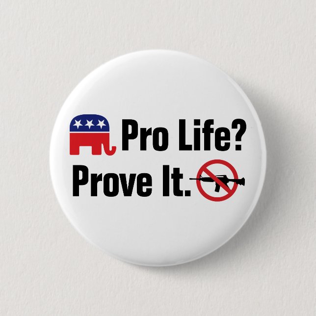 Pro Life? Prove It - Ban Assault Weapons Button (Front)