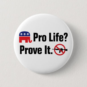 Pro Life? Prove It - Ban Assault Weapons Button