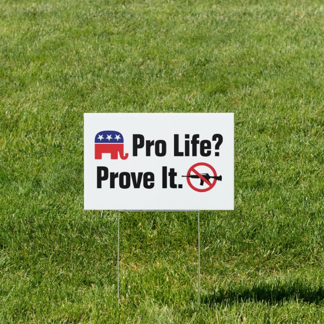 Pro Life? Prove It - Ban Assault Weapons Sign (Insitu)