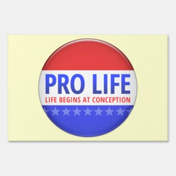 Pro Life Sign by politix at Zazzle