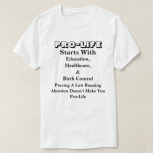 PRO-LIFE Starts With Education, Healthcare &...... T-Shirt