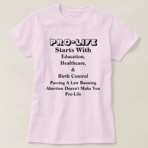 PRO-LIFE Starts With Education, Healthcare &..... T-Shirt